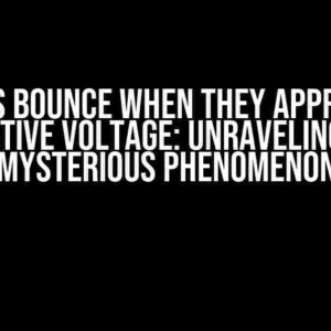 Balls Bounce When They Approach Negative Voltage: Unraveling the Mysterious Phenomenon