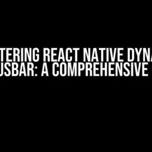 Mastering React Native Dynamic Statusbar: A Comprehensive Guide