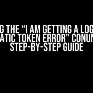 Solving the “I Am Getting a Logging in Using Static Token Error” Conundrum: A Step-by-Step Guide