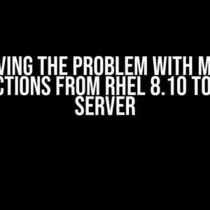 Solving the Problem with Many Connections from RHEL 8.10 to MSSQL Server