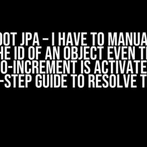 Springboot JPA – I have to manually type out the ID of an object even though auto-increment is activated: A Step-by-Step Guide to Resolve the Issue